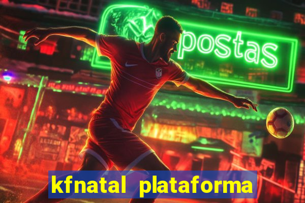 kfnatal plataforma de jogos